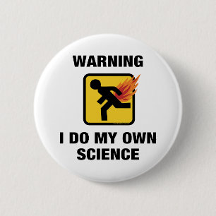 Ik doe mijn eigen wetenschap - Grappige Vlammende Ronde Button 5,7 Cm