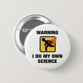 Ik doe mijn eigen wetenschap - Grappige Vlammende Ronde Button 5,7 Cm (Voorkant /achterkant)