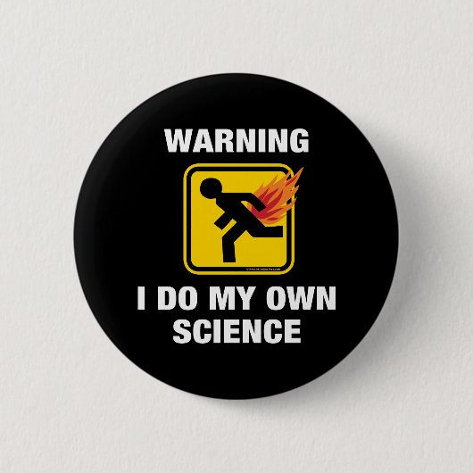 Ik doe mijn eigen wetenschap - Grappige Vlammende Ronde Button 5,7 Cm (Voorkant)
