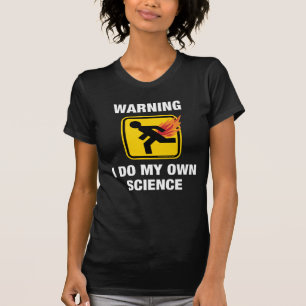 Ik doe mijn eigen wetenschap - Grappige Vlammende  T-shirt