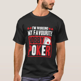 Ik doe mijn favoriete hobby poker t-shirt