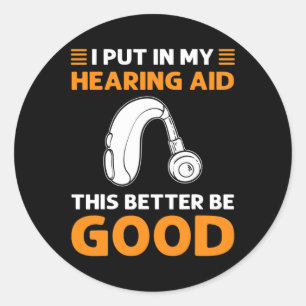 Ik Doe Mijn Hoorapparaat In. Dit Moet Wel Goed Zij Ronde Sticker