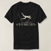 Ik doe m'n eigen stunts en schimmelidee. t-shirt (Design voorkant)