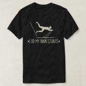 Ik doe m'n eigen stunts en schimmelidee. t-shirt (Design voorkant)
