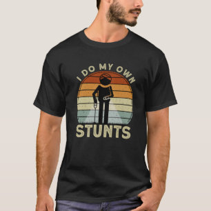 Ik doe m'n eigen stunts... ik krijg een goed herst t-shirt