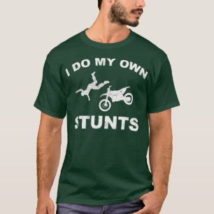 Ik doe m'n eigen stunts... t-shirt