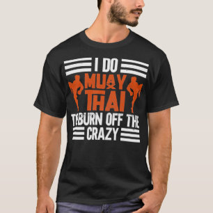 Ik doe Muay Thai om van de gekke Muay Thai doos te T-shirt