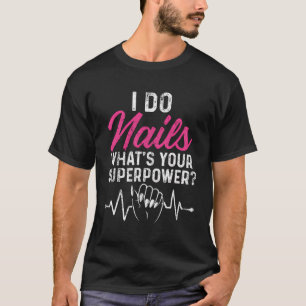 Ik Doe Nagels Uw Superpower Heartbeat Nail T-shirt