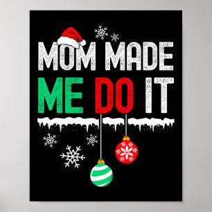 Ik doe niet aan bijpassende Kerst mama heeft me ge Poster