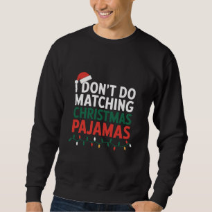 Ik doe niet aan het matchen van kerstpyjama famili trui