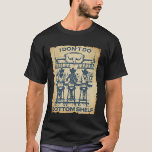 Ik Doe Niet Aan Plankenkoeler Cowboy Bar Humor Wes T-shirt