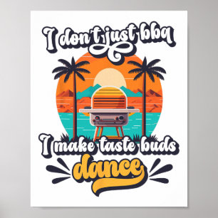 Ik doe niet alleen BBQ Ik maak smaakpapillen danse Poster