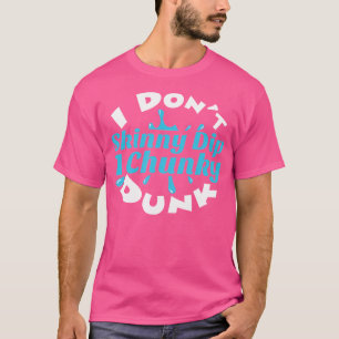 Ik doe niet mager dippen in chunky dunk grappig zw t-shirt