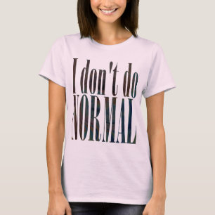 Ik doe niet normaal t-shirt