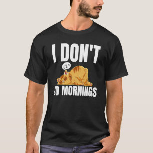Ik doe niet ochtenden zeggen luie slapende kat t-shirt