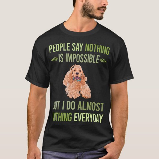 Ik doe niets Cocker Spaniel 01 T-shirt (Voorkant)