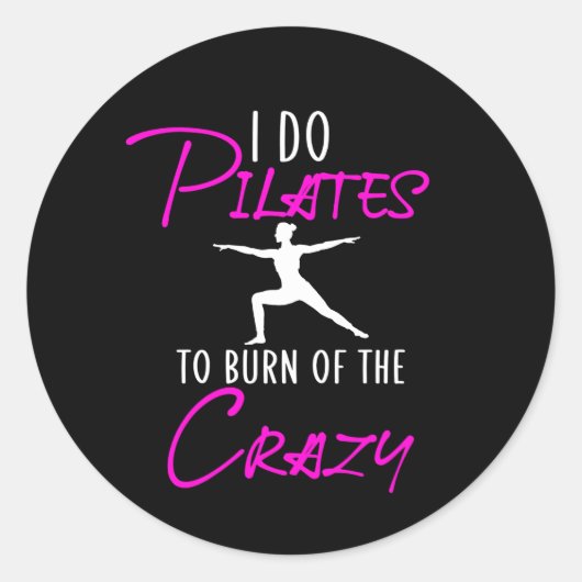Ik doe pilates om de gekken te verbranden ronde sticker (Voorkant)