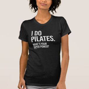 Ik doe Pilates - Wat is jouw superkracht - Girl T-shirt