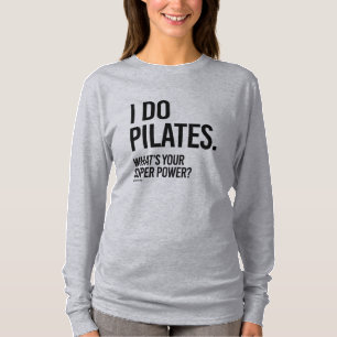 Ik doe Pilates - Wat is jouw superkracht - .png T-shirt