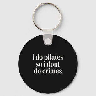 Ik doe pilates zodat ik geen misdaden bega sleutelhanger