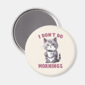 Ik doe 's ochtends niet - grijze kat met koffie magneet (Voorkant / Achterkant)