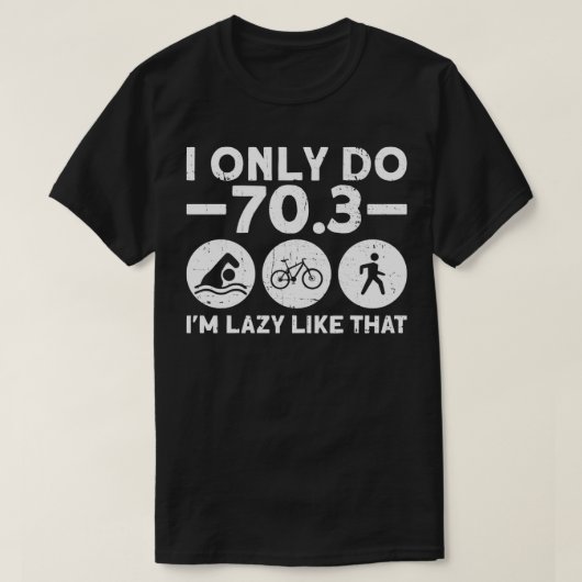 Ik doe slechts 703 Ix27m lui zoals dat halve triat T-shirt (Design voorkant)