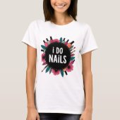 Ik doe spijkers T-shirt | Nail Artist Vibes T-SHIR (Voorkant)