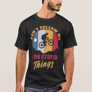 Ik doe Stomme dingen Mountainbike Biker T-shirt
