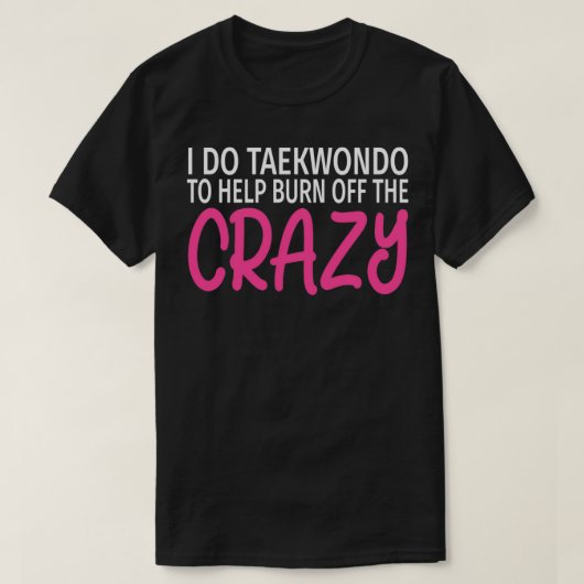 Ik doe Taekwondo om de gekke grappige Taekwo af te T-shirt (Design voorkant)