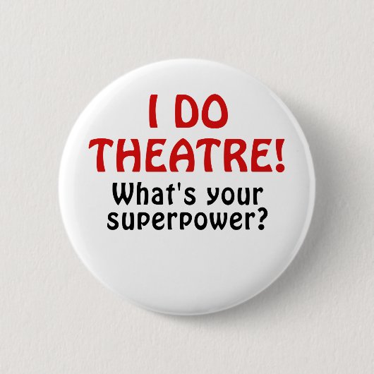 Ik doe theater wat je Superpower is Ronde Button 5,7 Cm (Voorkant)