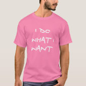 Ik doe wat ik Shirt wil (Voorkant)