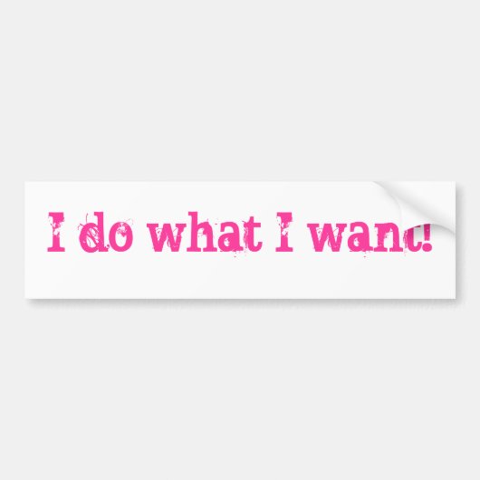 Ik doe wat ik wil. bumpersticker (Voorkant)
