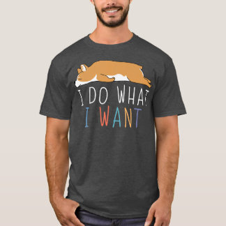 Ik doe wat ik wil dat Funny Corgi Cute Lazy Animal T-shirt