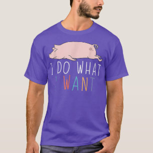 Ik doe wat ik wil... dat ik grappig ben... t-shirt
