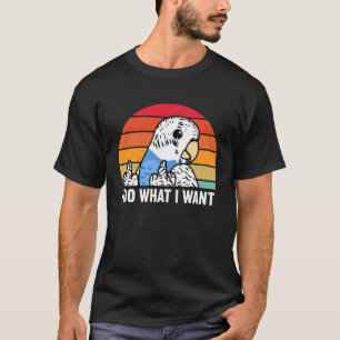 Ik doe wat ik wil dat Parrot I Blue Budgie Budgeri T-shirt