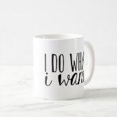 Ik doe wat ik wil dat Typografie Mok (Voorkant rechts)