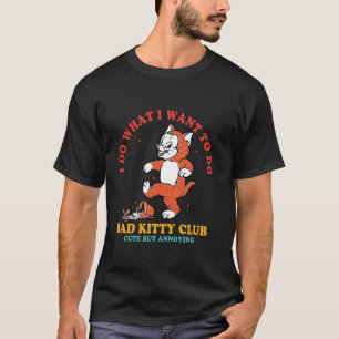 Ik Doe Wat Ik Wil Doen Bad Kitty Club Schattig Maa T-shirt