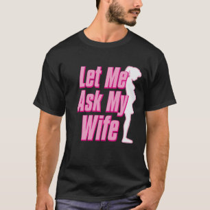 Ik Doe Wat Ik Wil Maar Eerst Vraag Ik Het Aan Mijn T-shirt
