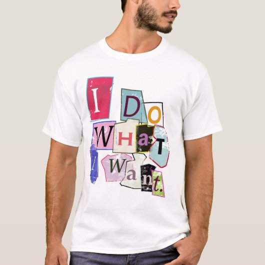 Ik doe wat ik wil." Tee Shirt (Voorkant)
