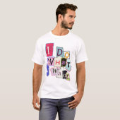 Ik doe wat ik wil." Tee Shirt (Voorkant volledig)