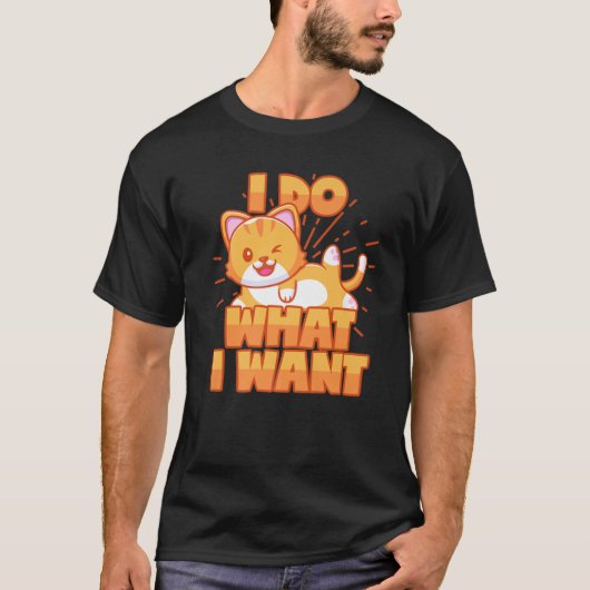 Ik doe wat ik wil voor kattenkat-Gezegde. T-shirt (Voorkant)
