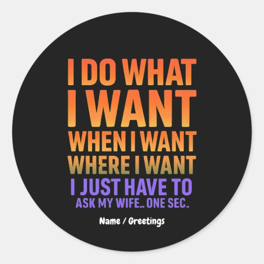Ik doe wat ik wil, waar ik een grappige man of vro ronde sticker (Voorkant)