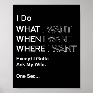 Ik Doe Wat Wanneer Waar Ik Wil Behalve Dat Ik Het  Poster