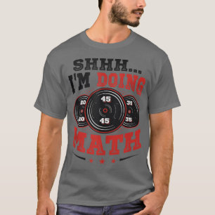 Ik doe Wiskunde Weightlift Gym Workout T-shirt
