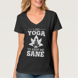 Ik doe Yoga om me een zere Spirituele Meditatie te T-shirt