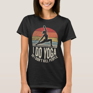Ik doe yoga zodat ik geen mensen vermoord Retro _1 T-shirt