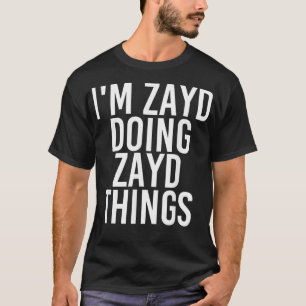 IK DOE ZAYD ZAYD THINGS Name Funny Birthday Gif T-shirt
