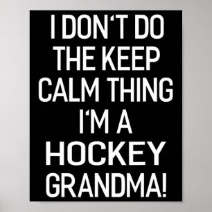 Ik don#39; t Keep Calm Thing I#39; m een hockey om Poster