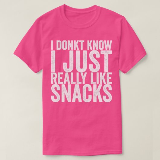 Ik Donkt weet dat ik net als snacks T-shirt (Design voorkant)