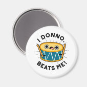 Ik Donno beats me Funny Drum Pun Magneet (Voorkant / Achterkant)
